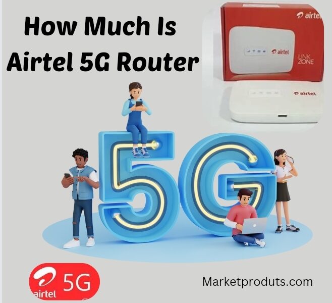 How Much Is Airtel 5G Router